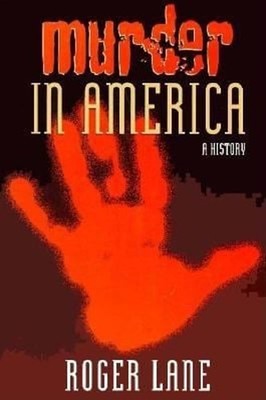 Murder in America : A History Paperback Roger LANE