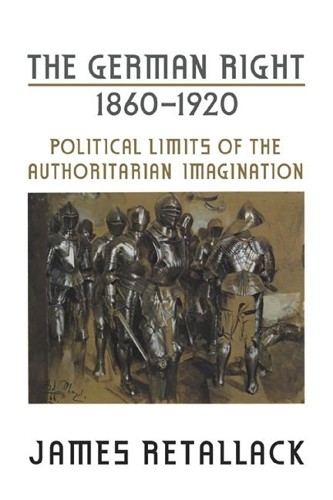 The German Right, 1860-1920 - 9780802094193