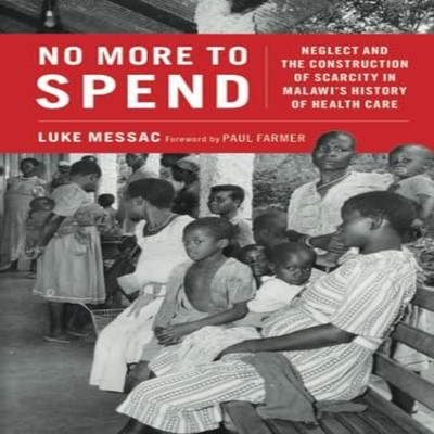 No More to Spend Neglect and the Construction of Scarcity in Mala