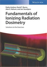 Fundamentals of Ionizing Radiation Dosimetry: Solutions to the Exercises (Paperb
