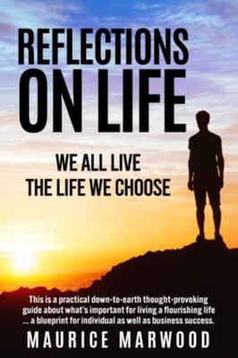 Reflections on Life We All Live the Life We Choose -  NEW MAURICE. MARWOO 2022-1