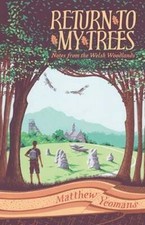 Return to My Trees: Notes from the Welsh Woodlands by Matthew Yeomans: New