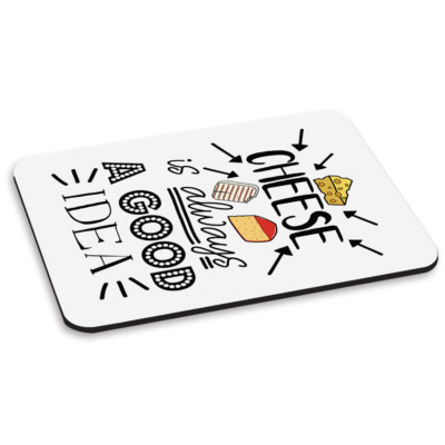 Cheese Is Always A Good Idea PC Computer Mouse Mat Pad - Funny Food ...