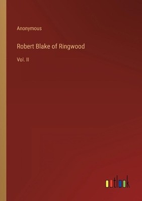 Robert Blake of Ringwood: Vol. II by Anonymous Paperback Book