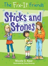 The Fix-It Friends: Sticks and Stones (The Fix-It Friends, 2) by Kear