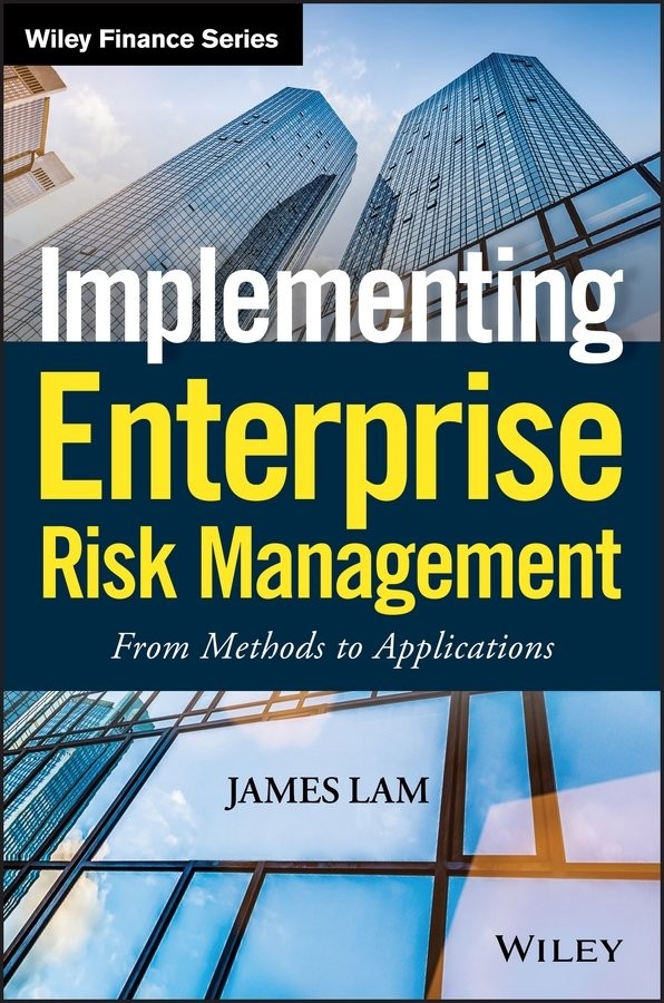 Implementing Enterprise Risk Management – From Methods to Applications Lam
