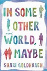 In Some Other World, Maybe by Shari Goldhagen (Hardback, 2015)