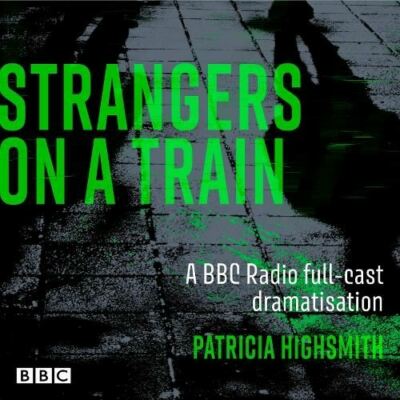 Audio-CD - Strangers on a Train: A BBC Radio full-cast dramatisation