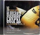 16 Great Bluegrass Gospel Classics Vol. 1 NEW CD Christian Music Various Artists