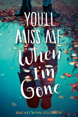You'll Miss Me When I'm Gone - 9781481497749, Rachel Lynn Solomon, paperback
