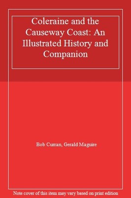 Coleraine and the Causeway Coast: An Illustrated History and Com