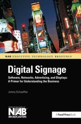 Digital Signage: Software, Networks, Advertising, And Displa...