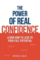 The Power Of Real Confidence Learn How To Lead To Your Full Potential Sales Buch