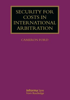 Security for Costs in International Arbitration by Cameron Ford Paperback Book