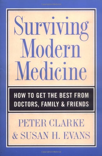 Surviving Modern Medicine: How to Get the Best from Doctors (New)