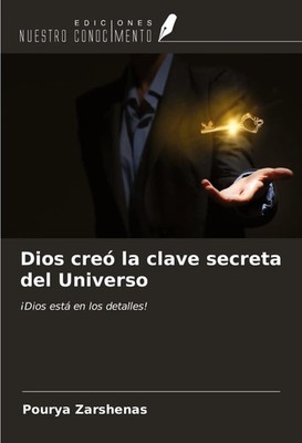 Pourya Zarshenas | Dios creó la clave secreta del Universo | Taschenbuch (2024)