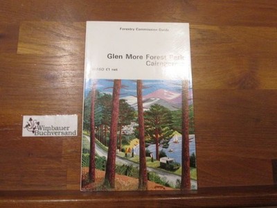 GLEN MORE FOREST PARK, CAIRNGORMS (GUIDES / GREAT BRITAIN. FORESTRY COMMISSION)