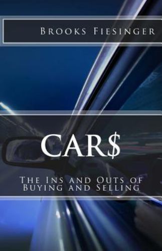 Cars : The Ins and Outs of Buying and Selling, Paperback by Fiesinger, Brooks...