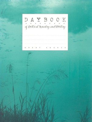 Great Source Daybooks: Critical Reading and Writing Student Edition Grade 7