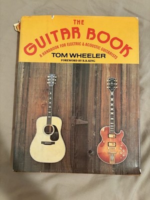 THE GUITAR BOOK. Vintage First Edition 1974 HC/DJ. Tom Wheeler. B.B. King Intro.