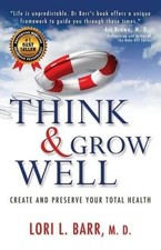 Lori L Barr M D Think & Grow Well (Paperback)