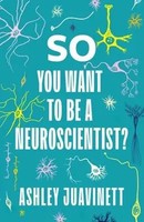 So You Want To Be A Neuroscientist? | Ashley Juavinett | Englisch | Taschenbuch