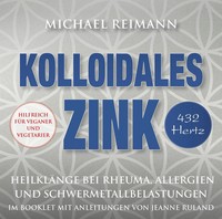 Kolloidales Zink 432 Hertz | Michael Reimann | Deutsch | Audio-Cd | 8 S. | 2019