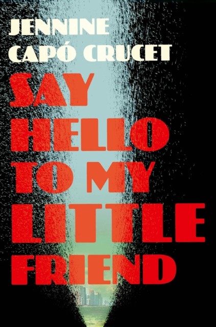 Say Hello to My Little Friend by Jennine Capo Crucet (Paperback Book)