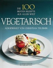 Die 100 besten Rezepte aus aller Welt, Vegetarisch von T... | Buch | Zustand gut