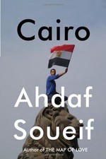 Cairo: Memoir of a City Transformed by Soueif, Ahdaf