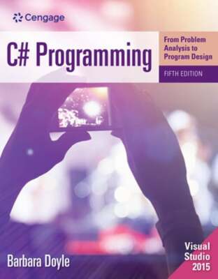 C# Programming: From Problem Analysis to Program Design by Barbara Doyle: Used