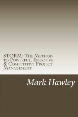 STORM: The Method to Powerful, Effective, & Competitive Project Management New-