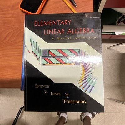 Elementary Linear Algebra: A Matrix Approach HC Spence Insel Friedberg 1997