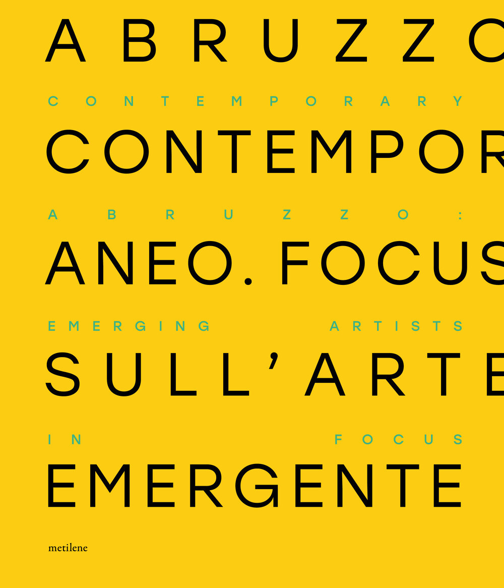Abruzzo contemporaneo. Focus sull'arte emergente. Ediz. italiana e inglese...