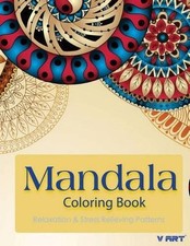 Mandala Coloring Book: Coloring Books for Adults: Stress Relieving Patterns by T