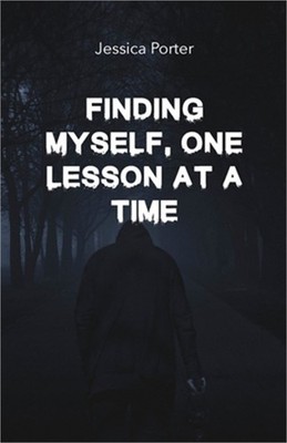 Finding Myself One Lesson At A Time (Paperback or Softback)