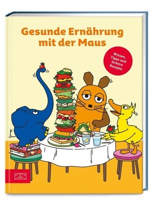 Gesunde Ernährung mit der Maus Wissen, Tipps und leckere Rezepte