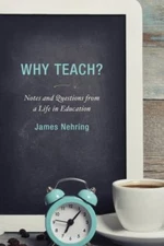 Why Teach? : Notes and Questions from a Life in Education, Paperback by Nehri...