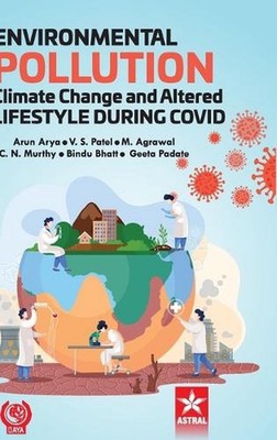 Environmental Pollution Climate Change and Altered Lifestyle During Covid by Aru