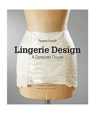 Lingerie Design: A Complete Course, Pamela Powell