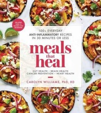Meals That Heal: 100+ Everyday Anti-Inflammat...