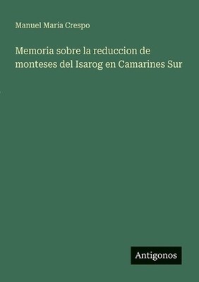 Memoria sobre la reduccion de monteses del Isarog en Camarines Sur by Manuel Mar