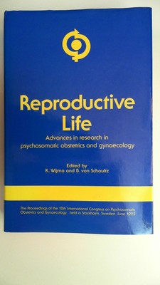 Reproductive Life: Advances in Research in Psychosomatic Obstetrics And Gynecolo