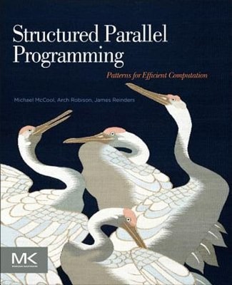 Structured Parallel Programming: Patterns for Efficient Computation by McCool