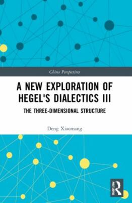 New Exploration of Hegel's Dialectics III : The Three-dimensional Structure, ...