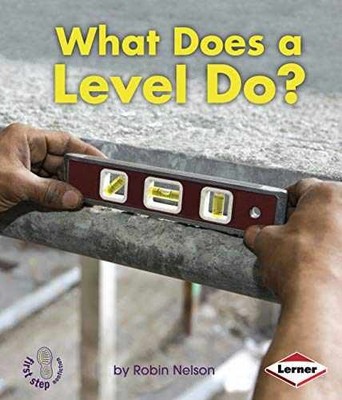 What Does a Level Do? (First Step - Paperback, by Nelson Robin - Very Good