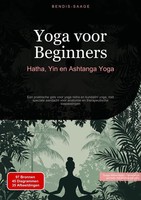 Yoga Voor Beginners: Hatha, Yin En Ashtanga Yoga Bendis Saage Taschenbuch