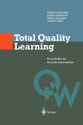 Schnauber - Total Quality Learning   Ein Leitfaden fr lermende Untern - X555z