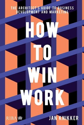 How To Win Work | The architect's guide to business development and marketing