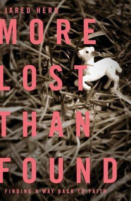 More Lost Than Found : Finding a Way Back to Faith by Jared Herd (2011, Trade...
